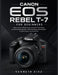 Canon EOS Rebel T-7 For Beginners: Mastering Your DSLR Camera; from First-Time Setup to Advanced Photography, Video Recording, Lens Selection, Trouble by Kenneth Diaz