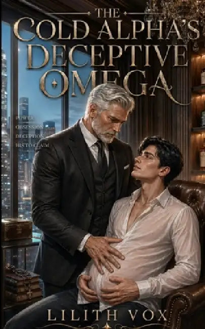 The Cold Alpha's Deceptive Omega: A MM Dark Mafia Omegaverse Romance by Lilith Vox