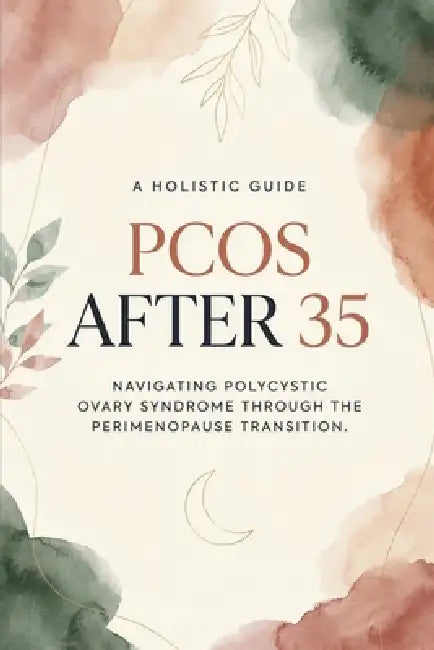 PCOS After 35: Navigating Polycystic Ovary Syndrome Through the Perimenopause Transition by Mohamed Bentahar