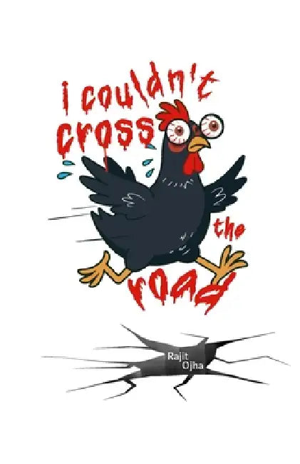 I Couldn't Cross the Road by Rajit Ojha