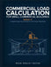 Commercial Load Calculation for Small Commercial Buildings: A Complete Engineering Textbook for HVAC Design Professionals by Mead Wesley Wayne