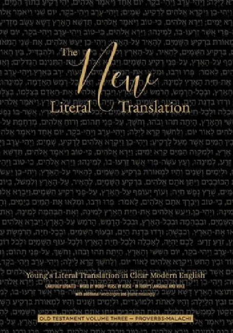 The New Literal Translation: Young's Literal Translation in Clear Modern English - Old Testament Volume Three - Proverbs-Malachi by R. K. Baldwin