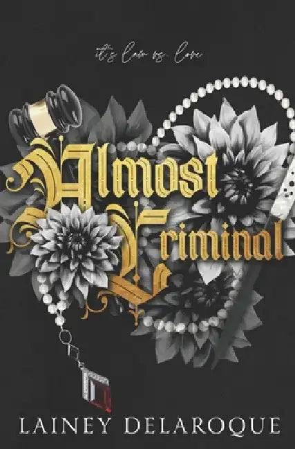 Almost Criminal: A contemporary romance with dark elements by Lainey Delaroque