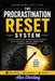 The Procrastination Reset System: A Step-by-Step Guide to Break Delay Patterns, Build Discipline, and Get Things Done Without Overthinking by Alex Sterling