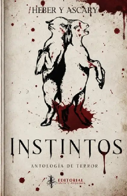 Instintos by Heber Inostroza Mendez, Editorial Tinta Y. Alquimia, Ascary Escarcega