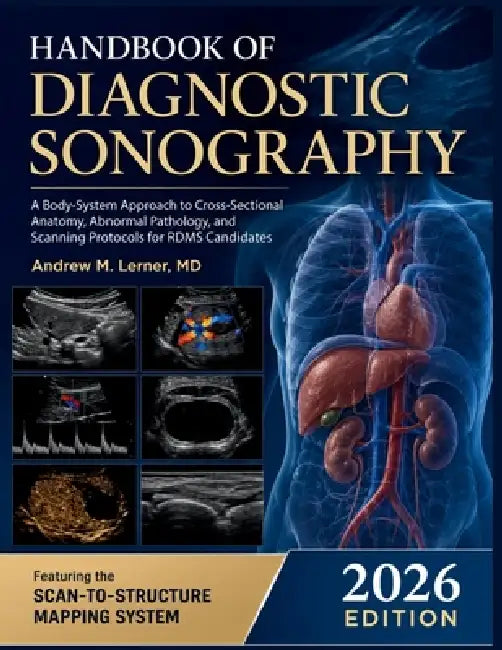 Handbook of Diagnostic Sonography 2026: A Body-System Approach to Cross-Sectional Anatomy, Abnormal Pathology, and Scanning Protocols for RDMS Candida by Andrew M. Lerner