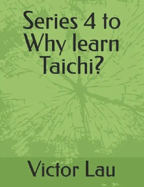 Series 4 to Why learn Taichi? by Victor Lau