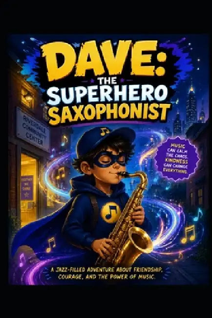 Dave: The Superhero Saxophonist by Lucy Maguire