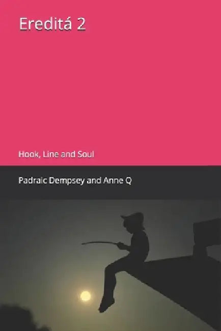Ereditá 2: Hook, Line and Soul by Anne Q, Padraic Dempsey