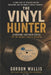 The Vinyl Hunter: Searching Southern Africa for the World's Rarest Records by Gordon Wallis
