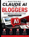 Mastering Claude AI for Bloggers: Create Engaging Articles, Improve Search Visibility, Build Audience Trust, and Increase Organic Traffic with Practic by Larry H. Ballen