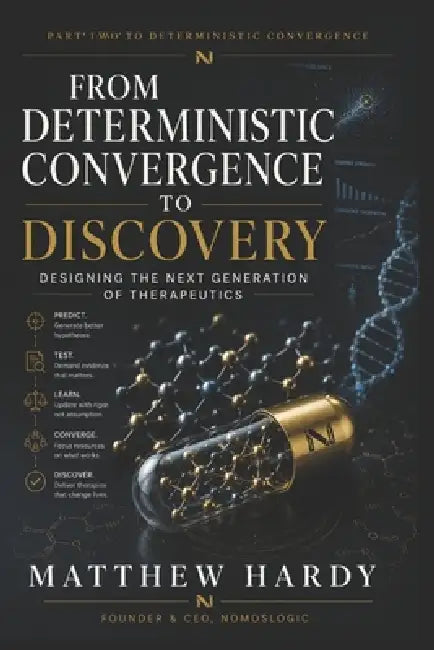 From Deterministic Convergence to Discovery: Designing the Next Generation of Therapeutics by Matthew Hardy