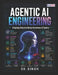 Agentic AI Engineering: Designing Enterprise-Ready Autonomous AI Systems by Sk Singh