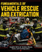 Fundamentals Of Vehicle Rescue And Extrication: Essential Skills for Technical Rescue Teams and First Responders by Daniel R. Kessler