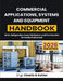 Commercial Applications, Systems and Equipment Handbook: HVAC, Refrigeration, Power Distribution, and Fire Protection for Facility Professional by Charlie R. Kohler