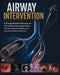 Airway Intervention: A Comprehensive Review for Interventional Pulmonology Fellows, Pulmonary Board Candidates, and Advanced Airway Practitioners by Virginia Janet