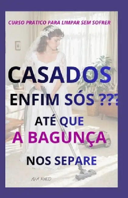 Casados - Enfin Sós? Até Que a Bagunça Nos Separe by Ana Rubio