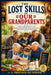 The Lost Skills Of Our Grandparents: A Kitchen-Table Field Guide to 210 Forgotten Household Skills, Money-Saving Habits, and Practical Wisdom for Mode by Pax Wonder