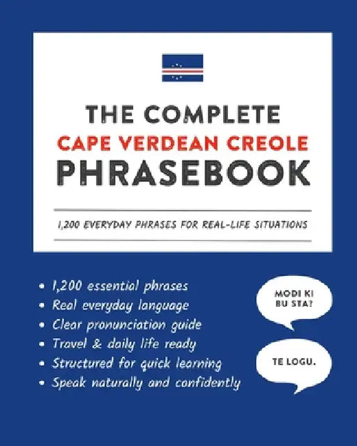 The Complete Cape Verdean Creole Phrasebook: 1,200 Everyday Phrases for Real-Life Situations, Core Vocabulary for Daily Communication, A Practical Spe by Ahmet Neseli