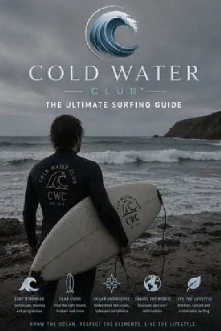 Cold Water Club(TM) The Ultimate Surfing Guide: The Complete Handbook for Surfers of Every Level by James Bevan