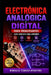 Electrónica Analógica y Digital para Principiantes: Guía Completa para Aprender Circuitos, Diseño, Componentes y Reparaciones Paso a Paso by Editorial Sinergia Técnica