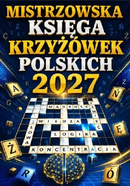 Mistrzowska Księga Krzyżówek Polskich 2027: 100 Krzyżówek dla Doroslych i Seniorów - Trening Pamięci, Koncentracji i Logicznego My by Jzwe