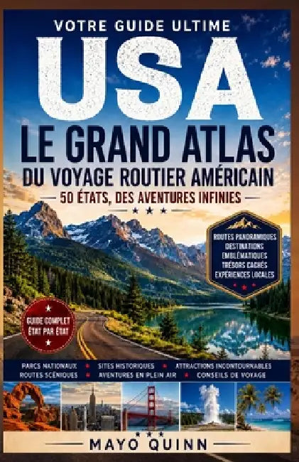 L'Atlas Routier de Référence Des États-Unis: Cartes routières complètes, routes panoramiques, parcs nationaux, autoroutes inter-États, ressources pour by Mayo Quinn