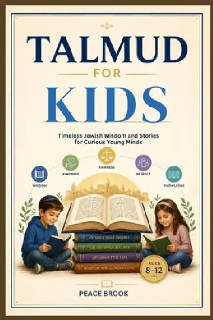 Talmud for Kids: Timeless Jewish Wisdom and Stories for Curious Young Minds by Peace Brook