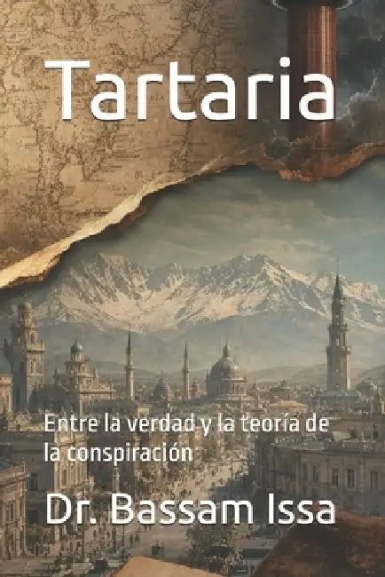 Tartaria: Entre la verdad y la teoría de la conspiración by Bassam Issa