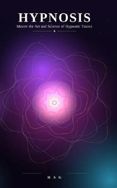 Hypnosis: Master the Art and Science of Hypnotic Trance by H. Asad Gillani