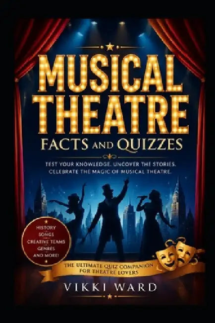 Musical Theatre: Facts and Quizzes by Vikki Ward