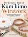 The Complete Book of Kumihimo Wirework: Learn Beautiful Wire Braiding Techniques Through 20 Modern Jewelry Projects for Every Skill Level by Anna F. U. Davis