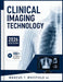 Clinical Imaging Technology: A Comprehensive Guide to Radiographic Procedures, Patient Assessment, Radiation Safety, and Professional Practice for Rad by Marcus T. Whitfield