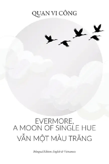 Evermore, A Moon of Single Hue: Vẫn Một Màu Trăng by Quan VI Cong