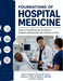 Foundations Of Hospital Medicine: Evidence-Based Protocols for Inpatient Diagnosis, Management, and Transitions of Care by Helena M. Vossler, Marcus T. Ellery, Octavia P. Renwick