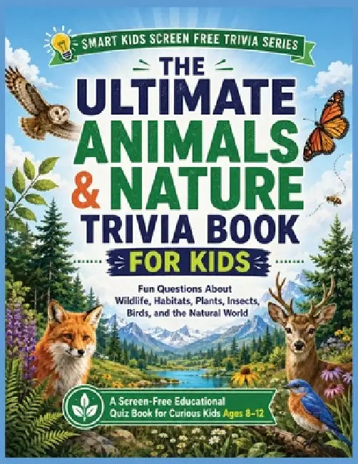 Animals & Nature Trivia Book for Kids: Fun Questions About Wildlife, Habitats, Plants, Insects, Birds, and the Natural World by Brett Hepp