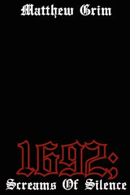 1692;: Screams Of Silence (Dedication Edition, Script Only) by Matthew Grim