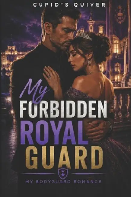 My Forbidden Royal Guard: An Age Gap Bodyguard Romantic Suspense by Cupid's Quiver