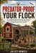 Predator-Proof Your Flock: The Complete Guide to Protecting Your Chickens from Hawks, Foxes, Raccoons, and Dogs with Fortified Coops and Run Systems by Juliet Howell