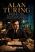 Alan Turing Biografie: Die unerzählte Geschichte des brillanten Geistes, der Wissenschaft, Technologie und die moderne Welt für immer veränderte by Thomas O. Oliver