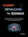 OpenShift Virtualization For Beginners: Master Virtual Machines on Kubernetes with KubeVirt, OpenShift, KVM, QEMU, Storage, Networking, Security, Auto by Zane Vertex