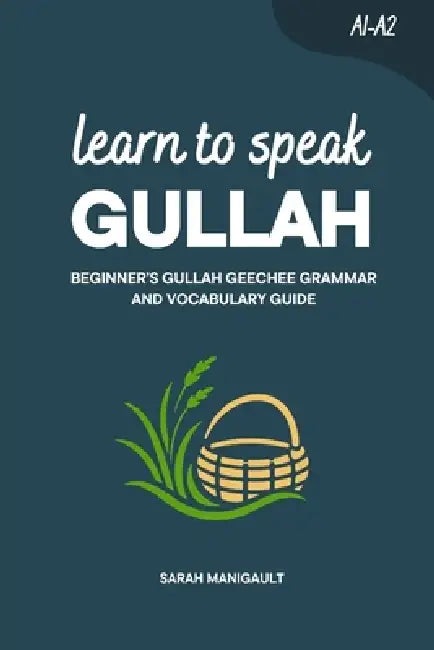 Learn to Speak Gullah: Beginner's Gullah Geeche Grammar and Vocabulary Guide by Duygu Mengioglu, Sarah Manigault