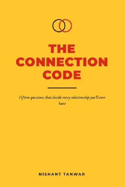 The Connection Code: Understand Love, Build Trust, and Create Relationships That Last by Nishant Tanwar