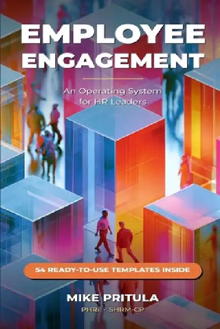 Employee Engagement: An Operating System for HR Leaders: An Operating System for HR Leaders by Mike Pritula