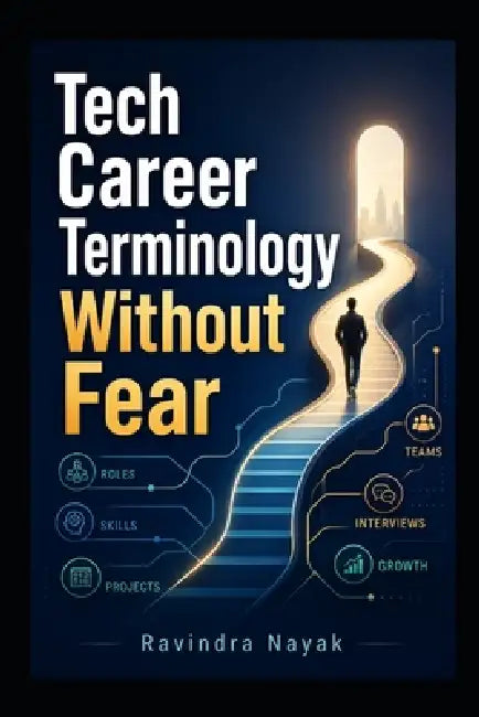 Tech Career Terminology Without Fear by Ravindra Kumar Nayak