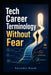 Tech Career Terminology Without Fear by Ravindra Kumar Nayak