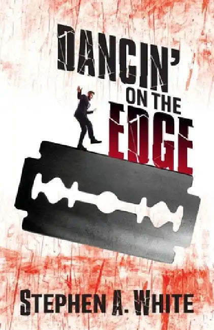 Dancin' on the Edge by Stephen a. White