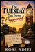 The Tuesday That Never Happened: A Delightfully Impossible Mystery by Ross Adjei