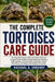 The Complete Tortoises Care Guide: The Essential Guide to Raising Healthy Tortoises Through Proper Habitat Design, Balanced Nutrition, UVB Lighting, E by Rachael O. Enderby