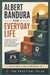 Albert Bandura for Everyday Life: A Practical Guide to Habits, Confidence, Motivation, Relationships, and Personal Growth by The Practical Atlas